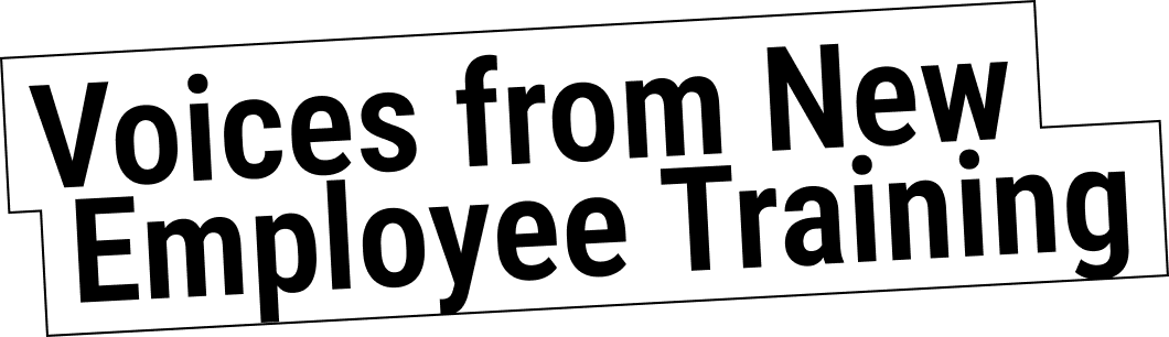 Voices from New Employee Training